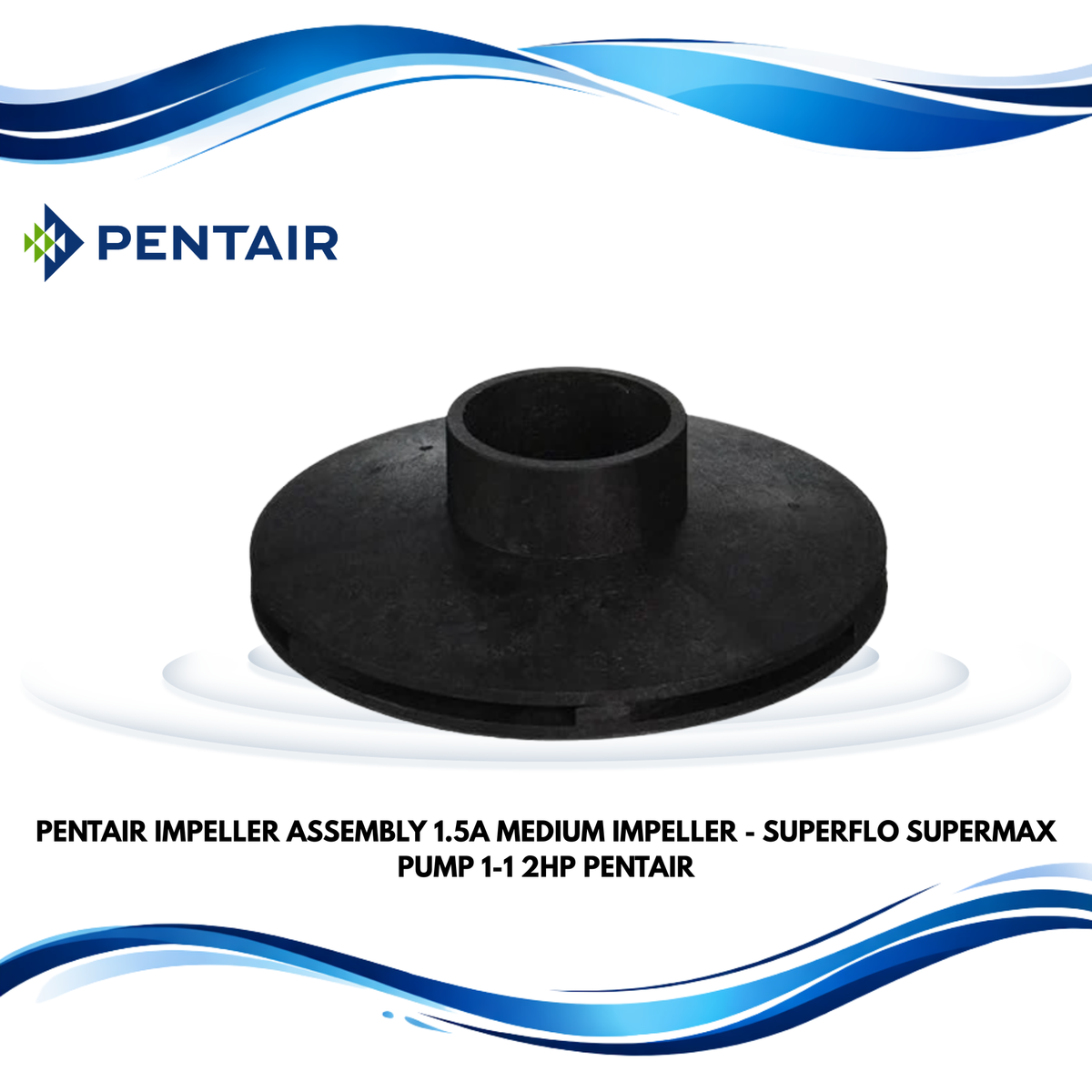 Pentair Impeller Assembly 1.5A Medium Impeller - Superflo / Supermax Pump 1-1/2HP Pentair